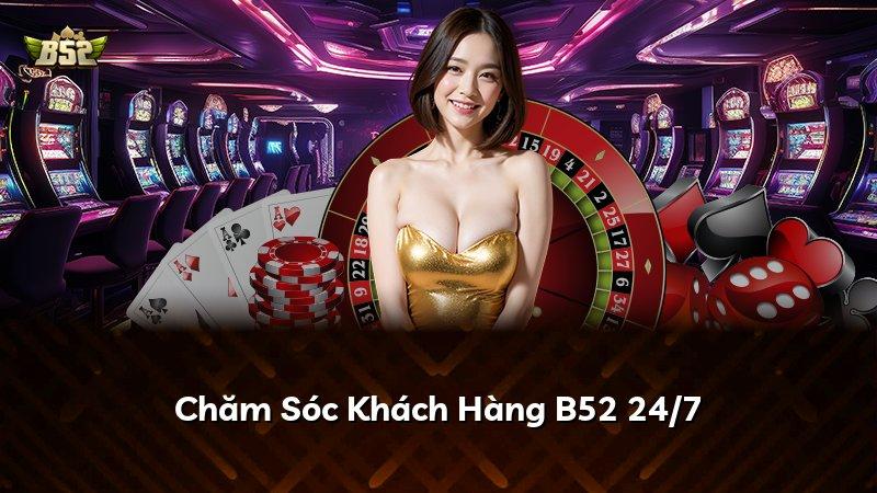 Chăm Sóc Khách Hàng B52 24/7