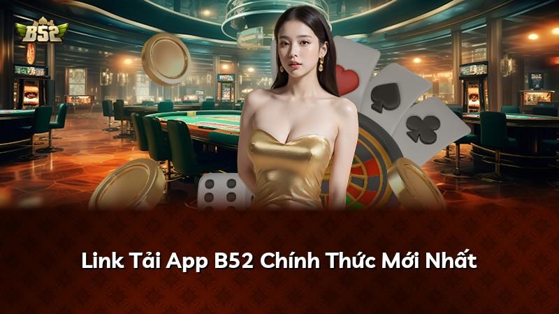 Link Tải App B52 Chính Thức Mới Nhất