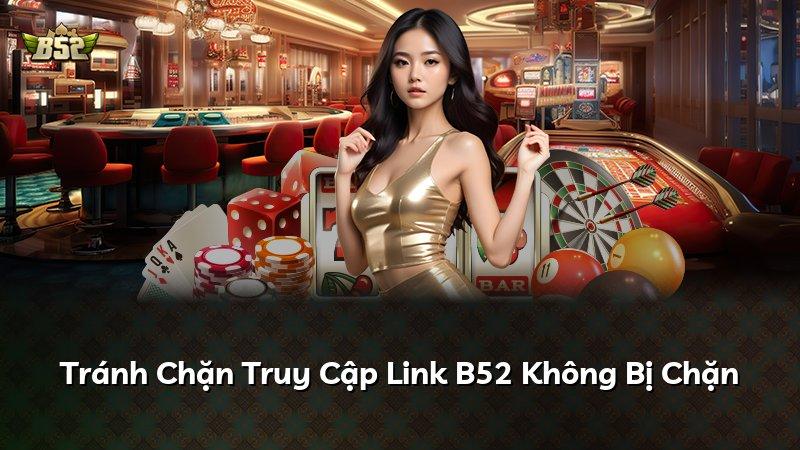 Tránh Chặn Truy Cập Link B52 Không Bị Chặn