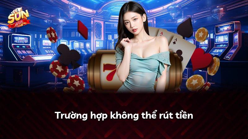 Trường hợp không thể rút tiền