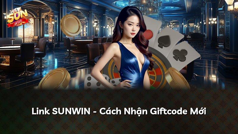 Link SUNWIN - Cách Nhận Giftcode Mới