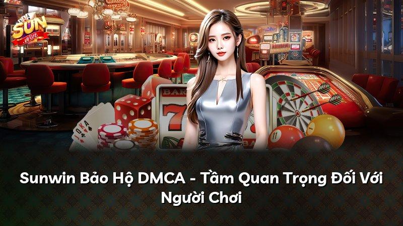 Sunwin Bảo Hộ DMCA - Tầm Quan Trọng Đối Với Người Chơi