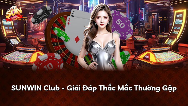 SUNWIN Club - Giải Đáp Thắc Mắc Thường Gặp