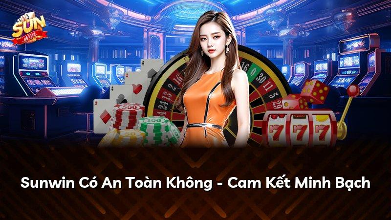 Sunwin Có An Toàn Không - Cam Kết Minh Bạch
