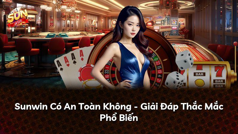 Sunwin Có An Toàn Không - Giải Đáp Thắc Mắc Phổ Biến