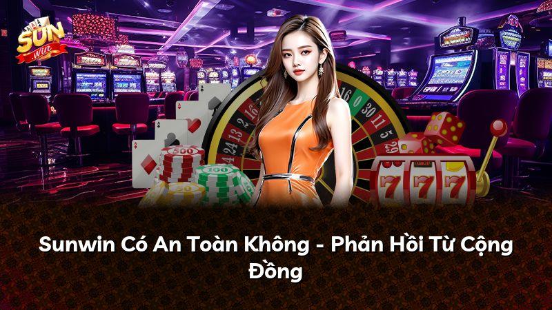 Sunwin Có An Toàn Không - Phản Hồi Từ Cộng Đồng