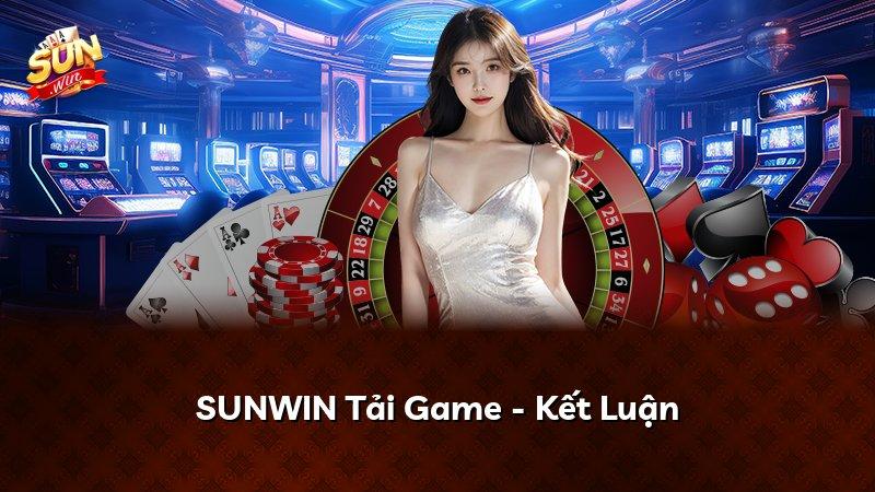 SUNWIN Tải Game - Kết Luận