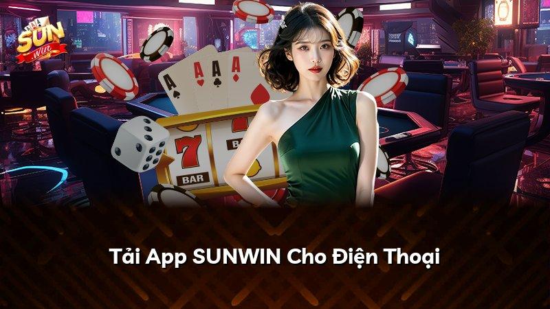 Tải App SUNWIN Cho Điện Thoại