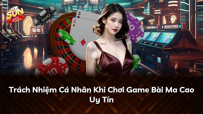Trách Nhiệm Cá Nhân Khi Chơi Game Bài Ma Cao Uy Tín